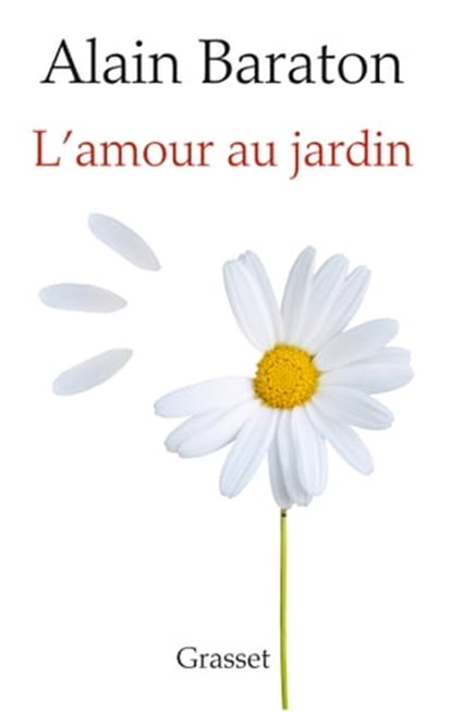 L'Amour au jardin, Alain Baraton - Ebook - 9782246851547