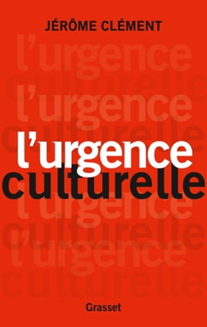 L'urgence culturelle, Jérôme Clément - Ebook - 9782246853909