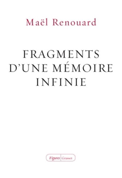 Fragments d'une mémoire infinie, Maël Renouard - Ebook - 9782246854609