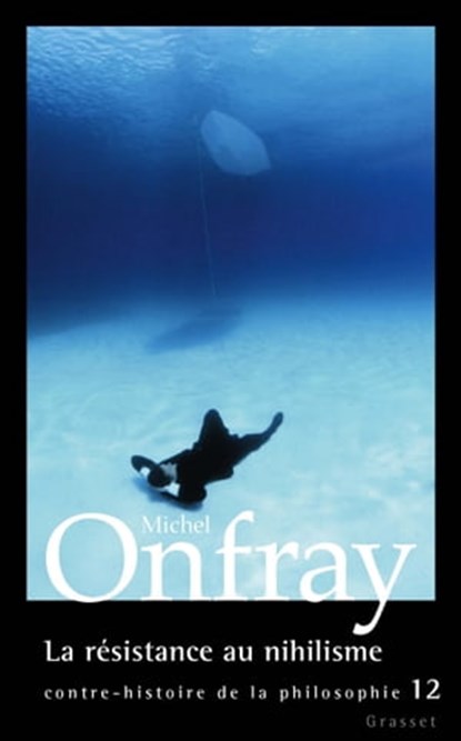 La résistance au nihilisme, Michel Onfray - Ebook - 9782246855682