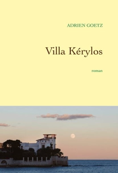 Villa Kérylos, Adrien Goetz - Ebook - 9782246855743