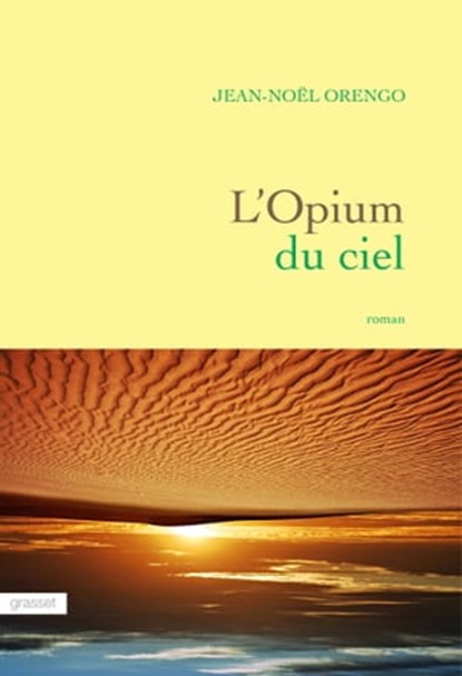 L'Opium du ciel, Jean-Noël Orengo - Ebook - 9782246857792