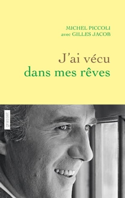 J'ai vécu dans mes rêves, Michel Piccoli ; Gilles Jacob - Ebook - 9782246858065