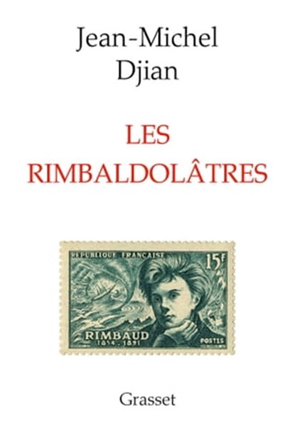 Les rimbaldolâtres, Jean-Michel Djian - Ebook - 9782246858379