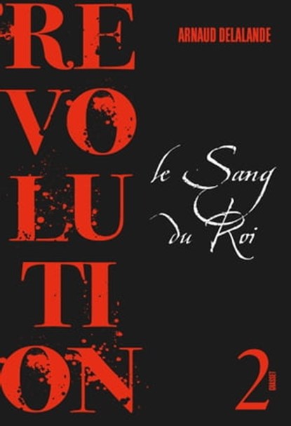 Le sang du roi, Arnaud Delalande - Ebook - 9782246858522