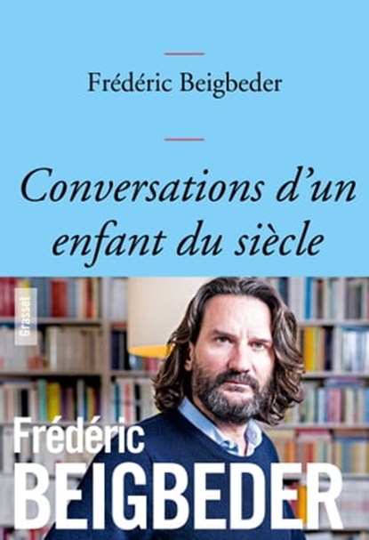 Conversations d'un enfant du siècle, Frédéric Beigbeder - Ebook - 9782246858874