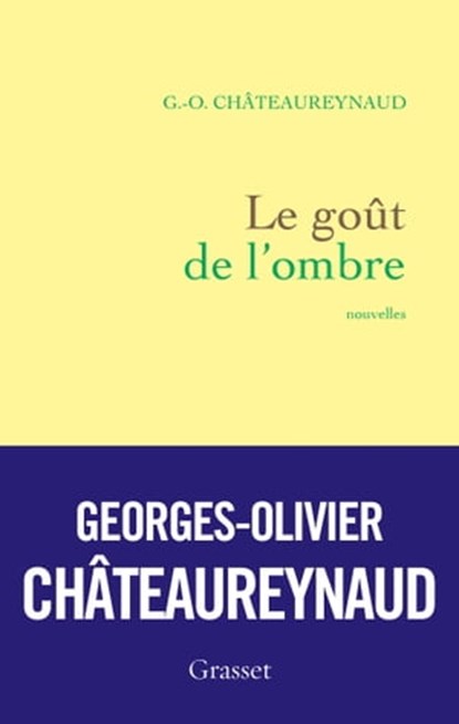 Le goût de l'ombre, Georges-Olivier Châteaureynaud - Ebook - 9782246860075