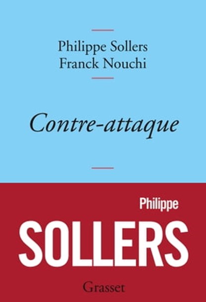 Contre-attaque, Philippe Sollers ; Franck Nouchi - Ebook - 9782246861355