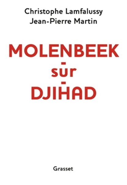Molenbeek-sur-djihad, Jean-Pierre Martin ; Christophe Lamfalussy - Ebook - 9782246862772