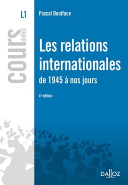 relations internationales de 1945 à nos jours (Les). 4e éd., Pascal Boniface - Ebook - 9782247139637