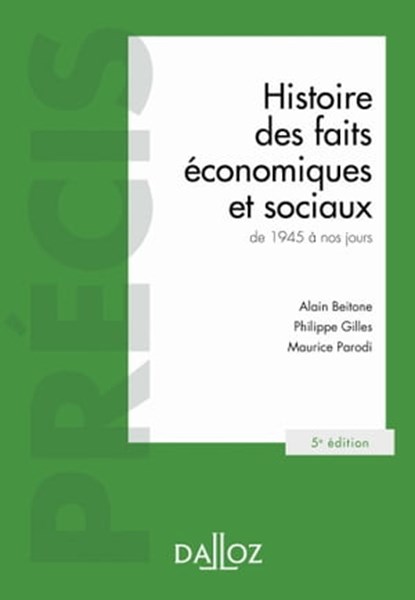 Histoire des faits économiques et sociaux de 1945 à nos jours (N) 5ed - Précis, Alain Beitone ; Philippe Gilles ; Maurice Parodi - Ebook - 9782247218332