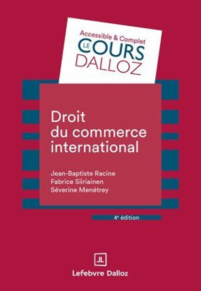 Droit du commerce international 4ed, Jean-Baptiste Racine ; Fabrice Siiriainen ; Séverine Menétrey - Ebook - 9782247232956