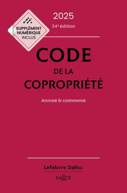 Code de la copropriété 2025 34ed - Annoté & commenté, Yves Rouquet ; Moussa Thioye ; Martine Dagneaux ; Agnès Lebatteux Simon ; David Rodrigues - Ebook - 9782247241828
