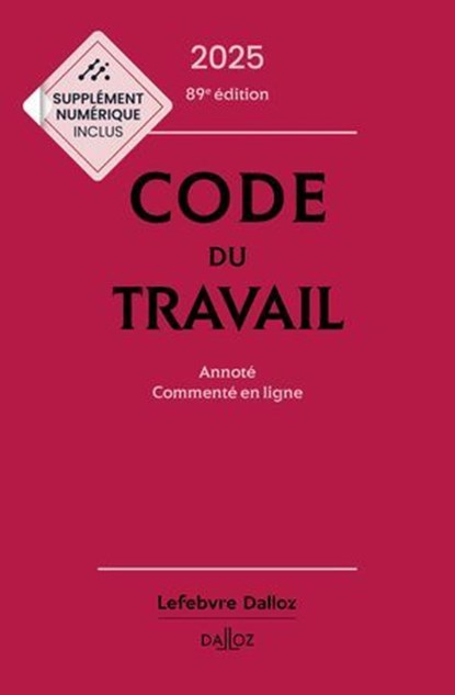 Code du travail 2025 89ed - Annoté, commenté en ligne, Christophe Radé ; Magali Gadrat ; Caroline Dechristé - Ebook - 9782247241910