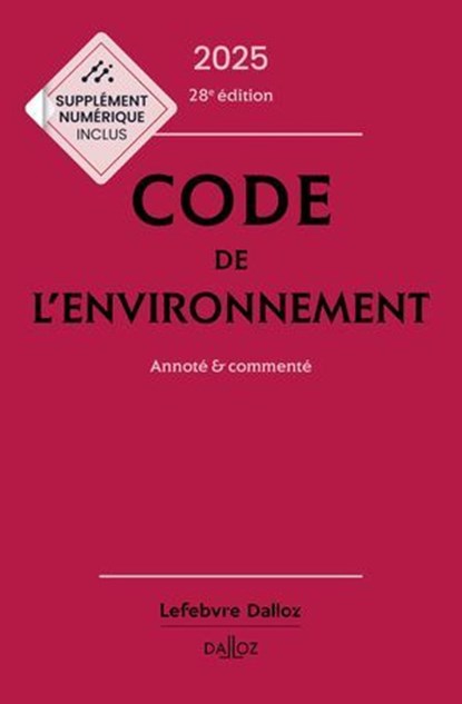 Code de l'environnement 2025 28ed - Annoté & commenté, Collectif ; Chantal Cans ; Jessica Makowiak ; Simon Jolivet ; Edith Dejean - Ebook - 9782247241972