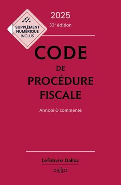 Code de procédure fiscale 2025 - 32e édition - Annoté & commenté, Ludovic Ayrault ; Olivier Négrin - Ebook - 9782247242184