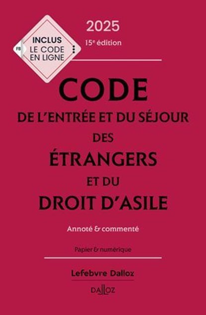 Code de l'entrée et du séjour des étrangers et du droit d'asile 2025 15ed - Annoté & commenté, Collectif ; Xavier Vandendriessche ; Zéhina Aït-El-Kadi - Ebook - 9782247242498