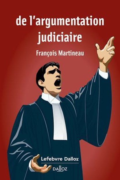 De l'argumentation judiciaire 1ed, François Martineau - Ebook - 9782247242931