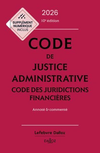 Code de justice administrative - Code des juridictions financières 2026 10ed - Annoté et commenté, Jacques-Henri Stahl ; Léa Zaoui ; Nicolas Boulouis ; Anne Courrèges ; Bertrand Dacosta ; Nicolas Polge ; Michel Lascombe ; Xavier Vandendriessche - Ebook - 9782247244669
