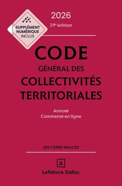 Code général des collectivités territoriales 2026 29ed - Annoté et commenté en ligne, Collectif ; Frédéric Allaire ; Vincent Crosnier de Briant ; Olivier Didriche ; LAETITIA JANICOT ; Alain Pariente ; Camille Selighini Grevilliot - Ebook - 9782247244829