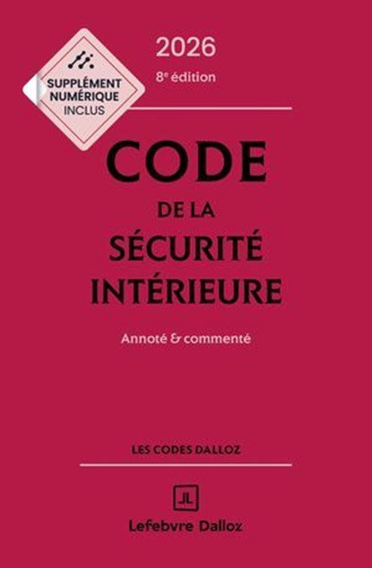 Code de la sécurité intérieure 2026 8ed - Annoté et commenté, Michel Bart ; Frédéric Debove ; MARC-ANTOINE GRANGER ; Matthieu Guarrigue-Guyonnaud ; Pascale Martin-Bidou ; Juliette Lazerus ; Jacques Petit ; Collectif ; Guillaume Odinet ; Céline Vivien - Ebook - 9782247246472