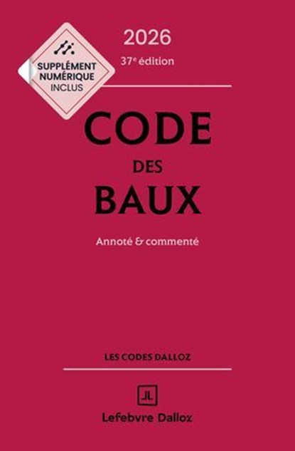 Code des baux 2026 37ed - Annoté et commenté, Nicolas Damas ; Dimitri Houtcieff ; Abdoulaye Mbotaingar ; Joël Monéger ; Frédéric Planckeel ; Collectif ; Moussa Thioye ; Yves Rouquet - Ebook - 9782247246540