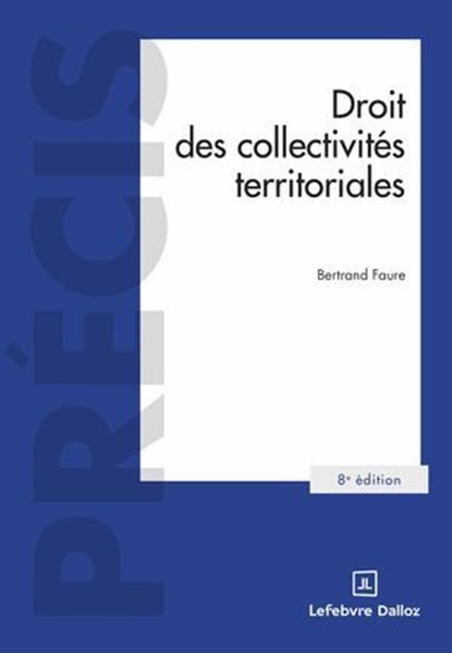 Droit des collectivités territoriales 8ed, Bertrand Faure - Ebook - 9782247249985