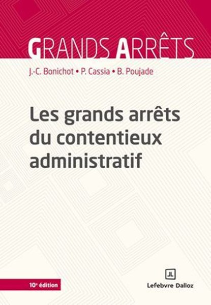 Les grands arrêts du contentieux administratif 10ed, Jean-Claude Bonichot ; Paul Cassia ; Bernard Poujade - Ebook - 9782247250004