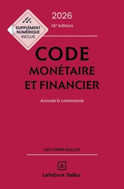 Code monétaire et financier 2026 16ed - Annoté et commenté, Collectif ; Michel Storck ; Jérôme Lasserre Capdeville ; Eric Chevrier ; Pascal Pisoni - Ebook - 9782247250455