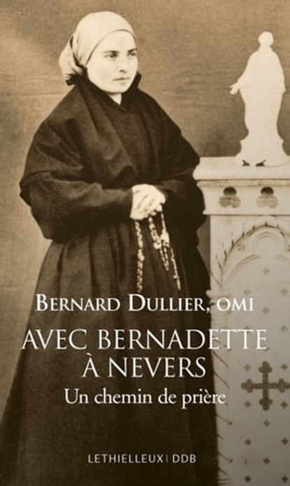 Avec Bernadette à Nevers, Bernard Dullier - Ebook - 9782249625527