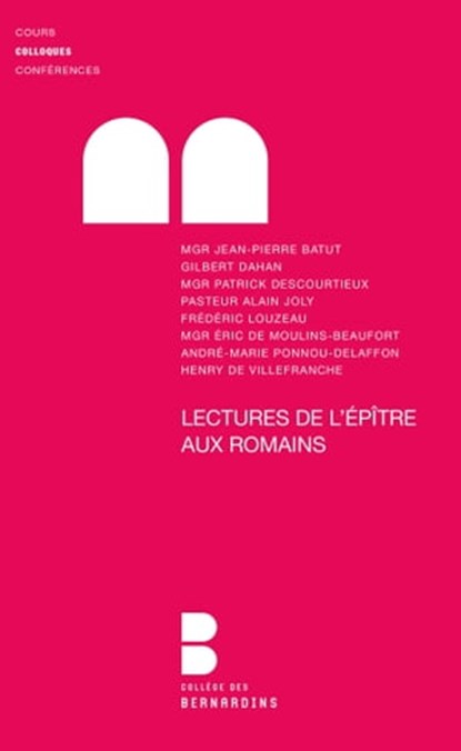 Lectures de l'Epître aux Romains, Collectif ; Gilbert Dahan ; Patrick Descourtieux ; Alain Joly ; Mgr Jean-Pierre Batut ; Studium Notre-Dame (Paris) ; Daniel Struve (dir.) ; Studium Notre-Dame (Paris). Colloque - Ebook - 9782249625640