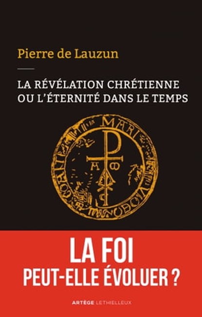 La révélation chrétienne ou l'éternité dans le temps, Pierre de Lauzun - Ebook - 9782249626180