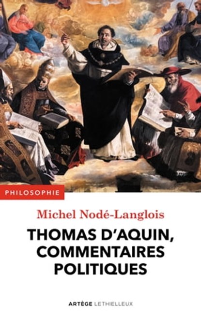 Thomas d'Aquin, commentaires politiques, Professeur Michel Nodé-Langlois ; Thomas d' Aquin - Ebook - 9782249626661