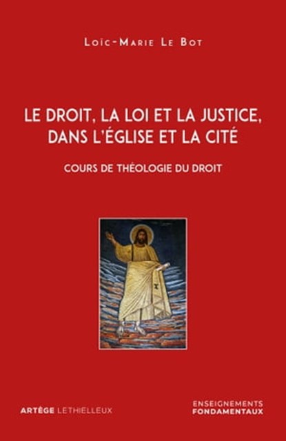 Le droit, la loi et la justice, dans l'Eglise et la Cité, Loïc-Marie Le Bot - Ebook - 9782249910470