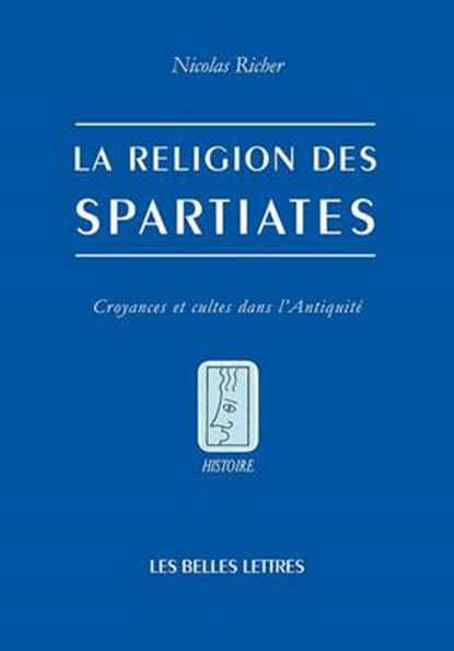La Religion Des Spartiates: Croyances Et Cultes Dans l'Antiquite, Nicolas Richer - Paperback - 9782251381138