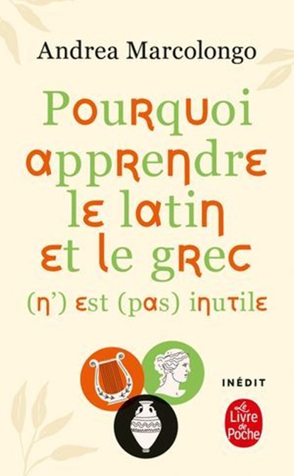 Pourquoi étudier le latin et le grec (n') est (pas) inutile, Andrea Marcolongo - Ebook - 9782253196327