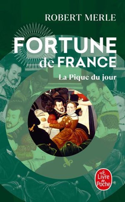 La Pique du jour (Fortune de France, Tome 6), Robert Merle - Ebook - 9782253244813