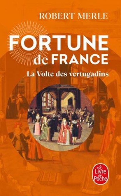 La Volte des vertugadins (Fortune de France, Tome 7), Robert Merle - Ebook - 9782253244820