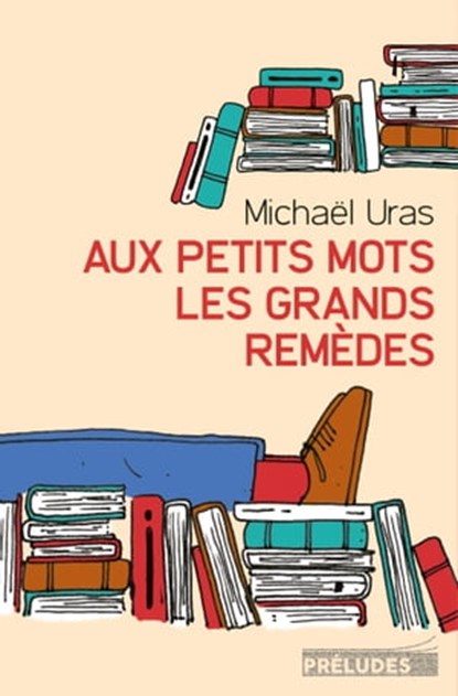 Aux petits mots les grands remèdes, Michaël Uras - Ebook - 9782253904830