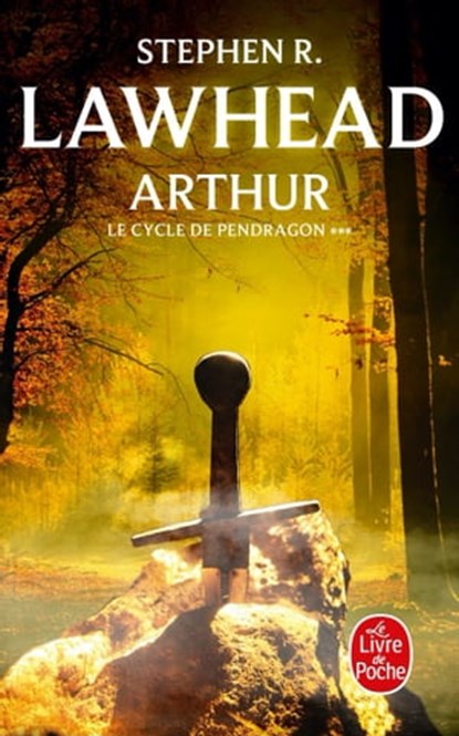 Arthur (Le Cycle de Pendragon, Tome 3), Stephen R. Lawhead - Ebook - 9782253936466