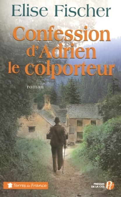 CONFESSION D'ADRIEN LE COLPORTEUR, Élise Fischer - Ebook - 9782258087552