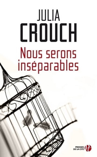 Nous erons inséparables, Julia Crouch - Ebook - 9782258088115