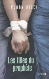 Les filles du prophète - Peggy Riley - 9782258108905