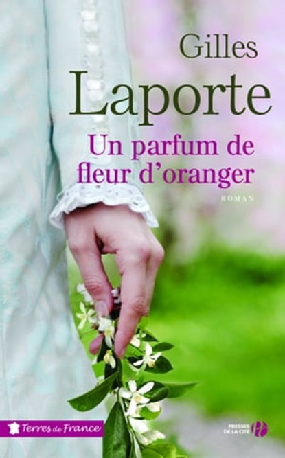 Un parfum de fleur d'oranger, Gilles Laporte - Ebook - 9782258137493