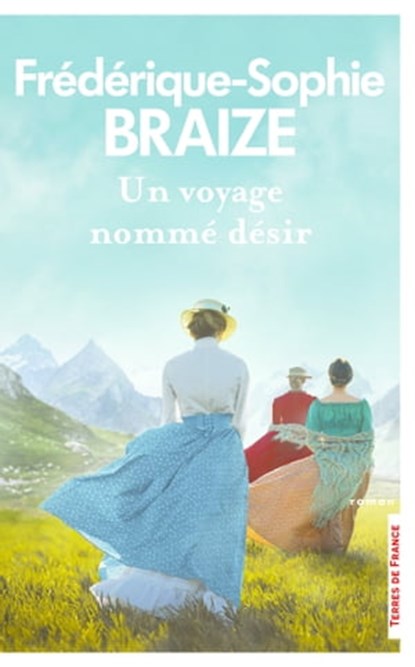 Un voyage nommé désir, Frédérique-Sophie Braize - Ebook - 9782258193499