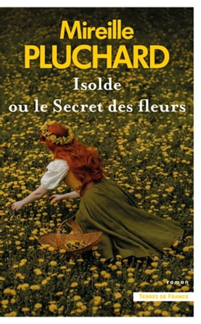 Isolde ou le secret des fleurs, Mireille Pluchard - Ebook - 9782258193512