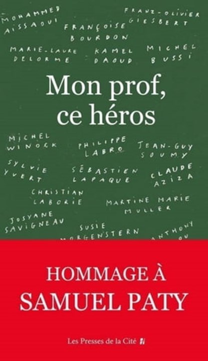 Mon prof, ce héros, Collectif ; Claude Aziza ; Françoise Bourdon ; Laure Buisson ; Michel Bussi ; Kamel Daoud ; Marie-Laure Delorme ; Franz-Olivier Giesbert ; Christian Laborie ; Philippe Labro ; Sébastien Lapaque ; Susie Morgenstern ; Anthony Palou ; Josyane Savigneau ; Jea - Ebook - 9782258195776