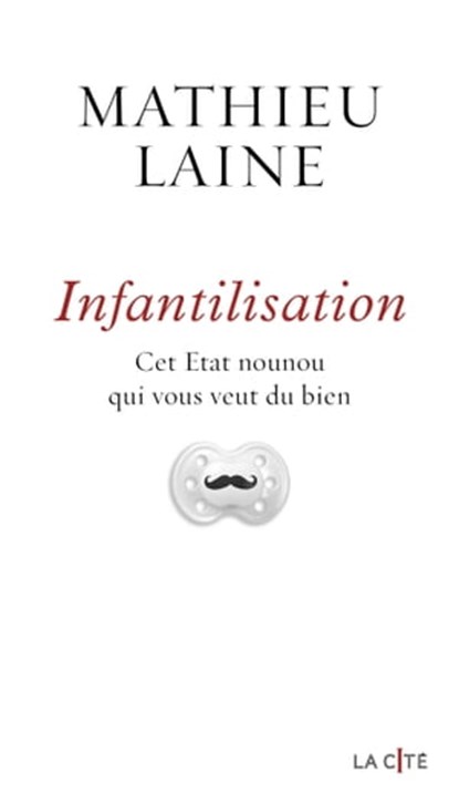 Infantilisation, Mathieu Laine - Ebook - 9782258195974