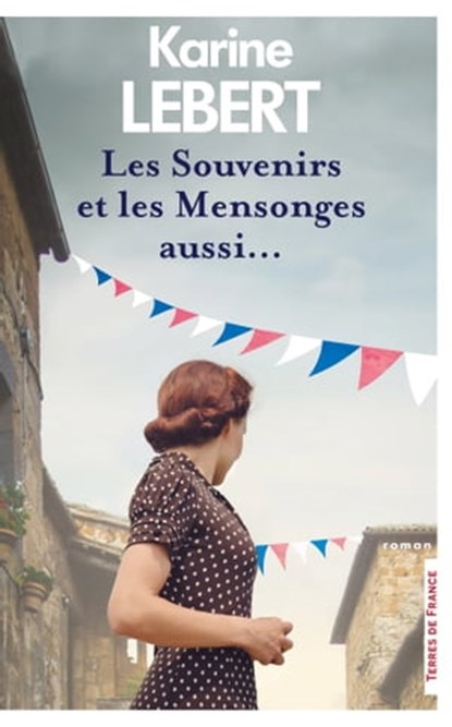 Les Souvenirs et les mensonges aussi..., Karine Lebert - Ebook - 9782258197336