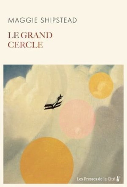 Le Grand Cercle, Maggie Shipstead - Ebook - 9782258201576